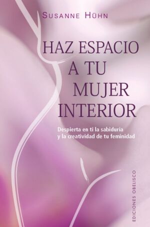 Portada del libro HAZ ESPACIO A TU MUJER INTERIOR - Compralo en Aristotelez.com