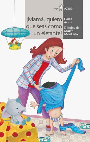 Portada del libro CALCETIN BLANCO. ¡MAMÁ, QUIERO QUE SEAS COMO UN ELEFANTE! - Compralo en Aristotelez.com