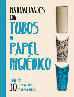 Portada del libro MANUALIDADES CON TUBOS DE PAPEL HIGIÉNICO - Compralo en Aristotelez.com