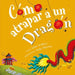 Portada del libro COMO ATRAPAR A UN DRAGON - Compralo en Aristotelez.com