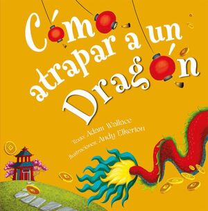 Portada del libro COMO ATRAPAR A UN DRAGON - Compralo en Aristotelez.com