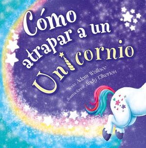 Como Atrapar A Un Unicornio. Compra desde casa de manera fácil y segura en Aristotelez.com