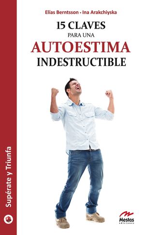 Portada del libro 15 CLAVES PARA UNA AUTOESTIMA INDESTRUCTIBLE - Compralo en Aristotelez.com
