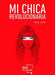 Portada del libro MI CHICA REVOLUCIONARIA - Compralo en Aristotelez.com