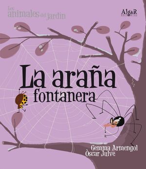 Portada del libro ANIMALES DEL JARDIN. LA ARAÑA FONTANERA - Compralo en Aristotelez.com