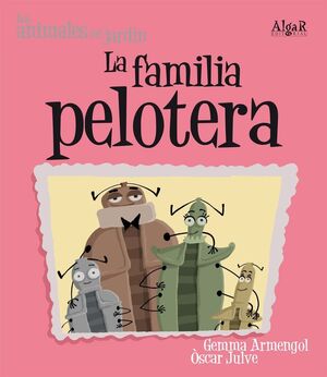 Portada del libro ANIMALES DEL JARDIN. FAMILIA PELOTERA (IMPRENTA) - Compralo en Aristotelez.com