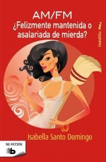 Portada del libro ¿FELIZMENTE MANTENIDA O ASALARIADA DE MIERDA? - Compralo en Aristotelez.com