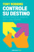 Portada del libro CONTROLE SU DESTINO - Compralo en Aristotelez.com