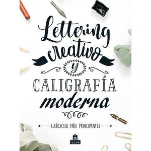 Compra Lettering Creativo Y Caligrafia Moderna: Ejercicios Para Principiantes en click.gt