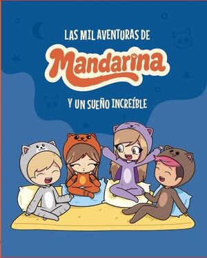 Compra Las Mil Aventuras De Mandarina Y Un Sueño Increíble en click.gt