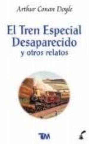 Tren Especial Desaparecido Y Otros Relatos. Lo último en libros está en Aristotelez.com