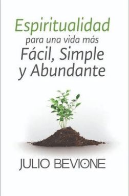Portada del libro ESPIRITUALIDAD PARA UNA VIDA MAS FACIL, SIMPLE Y ABUNDANTE - Compralo en Aristotelez.com