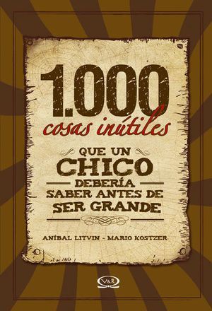 Compra 1000 Cosas Inutiles Que Un Chico Deberia Saber Antes De Ser Grande en click.gt