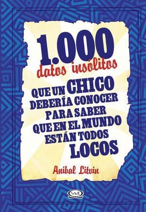 Compra 1000 Datos Insolitos Que Un Chico Deberia Conocer Para Saber Que En El Mundo Estan Todos Locos en click.gt