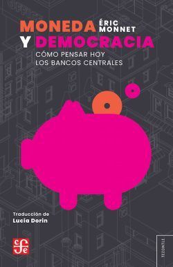 Compra Moneda Y Democracia. Como Pensar Hoy Los Bancos Centrales en click.gt
