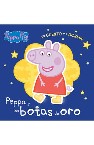 Compra Peppa Pig. Un Cuento Y A Dormir. Peppa Y Las Botas De Oro en click.gt