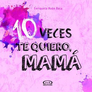 10 Veces Te Quiero, Mamá / Pd.. Tenemos las tres B: bueno, bonito y barato, compra en Aristotelez.com