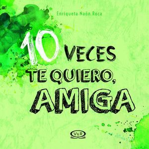 10 Veces Te Quiero Amiga / Pd.. Encuentre accesorios, libros y tecnología en Aristotelez.com.