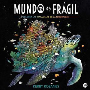 Compra Mundo Frágil. Colorea Las Maravillas De La Naturaleza en click.gt