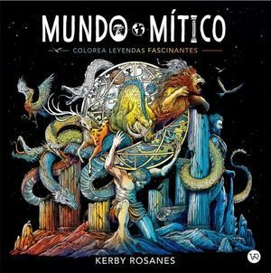Compra Mundo Mitico. Colorea Leyendas Fascinantes en click.gt