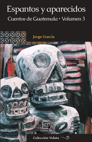 Compra Espantos Y Aparecidos: Cuentos De Guatemala,volumen 3 en click.gt