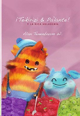 Portada del libro ¡TEIKIRIZI & PA?LANTE! Y LA RICA HELADERÍA - Compralo en Aristotelez.com