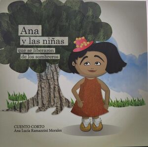 Ana Y Las Niñas Que Se Liberaron De Los Sombreros. Zerobols.com, Tu tienda en línea de libros en Guatemala.