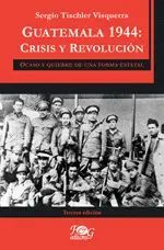 Guatemala 1944: Crisis Y Revolución - Nueva Edición. Aristotelez.com, la mejor tienda en línea de Guatemala.