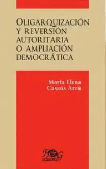 Compra Oligarquización Y Reversión Autoritaria O Profundización Democrática en click.gt