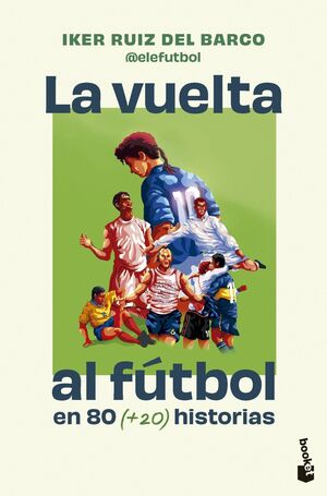 Compra La Vuelta Al Fútbol En 80 (+20) Historias en click.gt