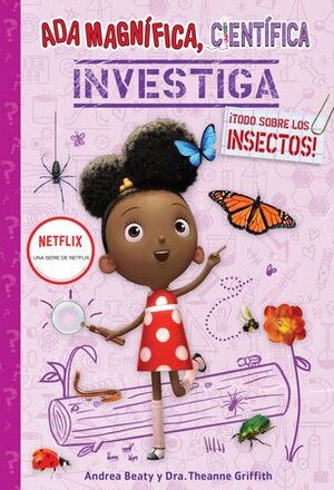 Ada Magnífica, Científica, Investiga: ¡todo Sobre Los Insectos!. Zerobols.com, Tu tienda en línea de libros en Guatemala.