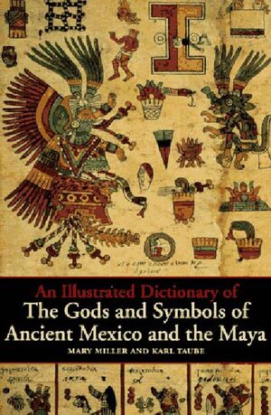 Portada del libro AN ILLUSTRATED DICTIONARY OF THE GODS AND SYMBOLS OF ANCIENT MEXICO AND THE MAYA - Compralo en Aristotelez.com