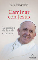 Portada del libro CAMINAR CON JESÚS: LA ESENCIA DE LA VIDA CRISTIANA - Compralo en Aristotelez.com