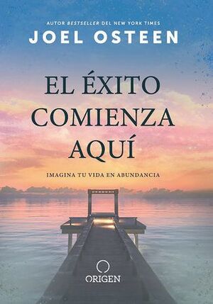 Portada del libro EL ÉXITO COMIENZA AQUÍ: IMAGINA TU VIDA EN ABUNDANCIA ; THE ABUNDANCE MIND - Compralo en Aristotelez.com