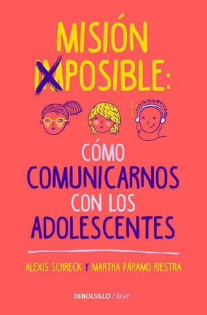 Portada del libro MISIÓN IMPOSIBLE: COMO COMUNICARNOS CON LOS ADOLESCENTES - Compralo en Aristotelez.com