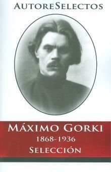 Portada del libro MÁXIMO GORKI (AUTORES SELECTOS) - Compralo en Aristotelez.com