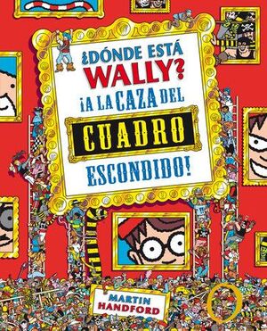Portada del libro DONDE ESTA WALLY: A LA CAZA DEL CUADRO ESCONDIDO - Compralo en Zerobolas.com