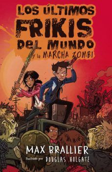 Portada del libro LOS ÚLTIMOS FRIKIS DEL MUNDO Y LA MARCHA ZOMBI - Compralo en Aristotelez.com