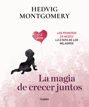 Portada del libro LA MAGIA DE CRECER JUNTOS 2: LOS PRIMEROS 24 MESES: LA ETAPA DE LOS MILAGROS - Compralo en Aristotelez.com