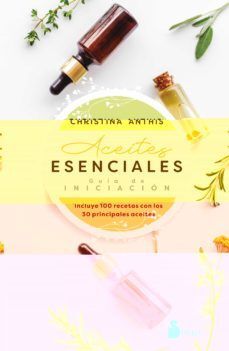 Portada del libro ACEITES ESENCIALES: GUIA DE INICIACION - Compralo en Aristotelez.com