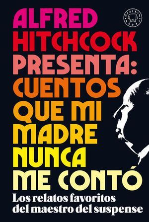 Portada del libro ALFRED HITCHCOCK PRESENTA: CUENTOS QUE MI MADRE NUNCA ME CONTÓ - Compralo en Aristotelez.com