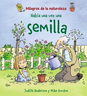 Portada del libro MILAGROS DE LA NATURALEZA: HABÍA UNA VEZ UNA SEMILLA - Compralo en Aristotelez.com