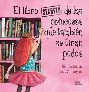 Portada del libro EL LIBRO SECRETO DE LAS PRINCESAS QUE TAMBIÉN SE TIRAN PEDOS - Compralo en Aristotelez.com