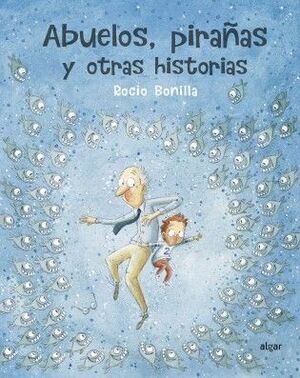 Portada del libro ABUELOS, PIRAÑAS Y OTRAS HISTORIAS - Compralo en Aristotelez.com